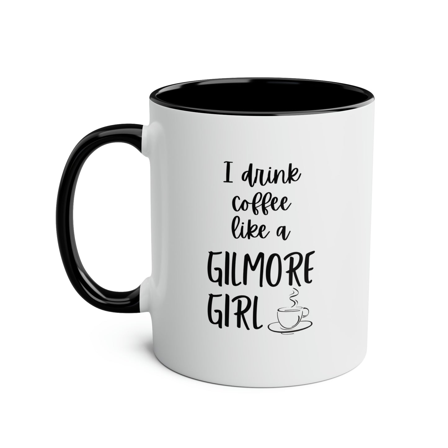 I Drink Coffee Like A Gilmore Girl / Gilmore Girls Mug