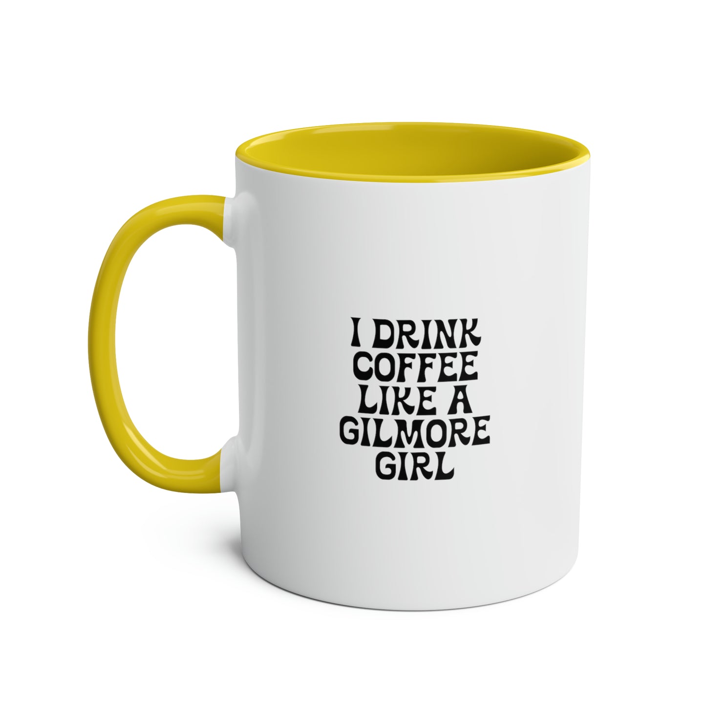 I Drink Coffee Like a Gilmore Girl / Gilmore Girls Mug