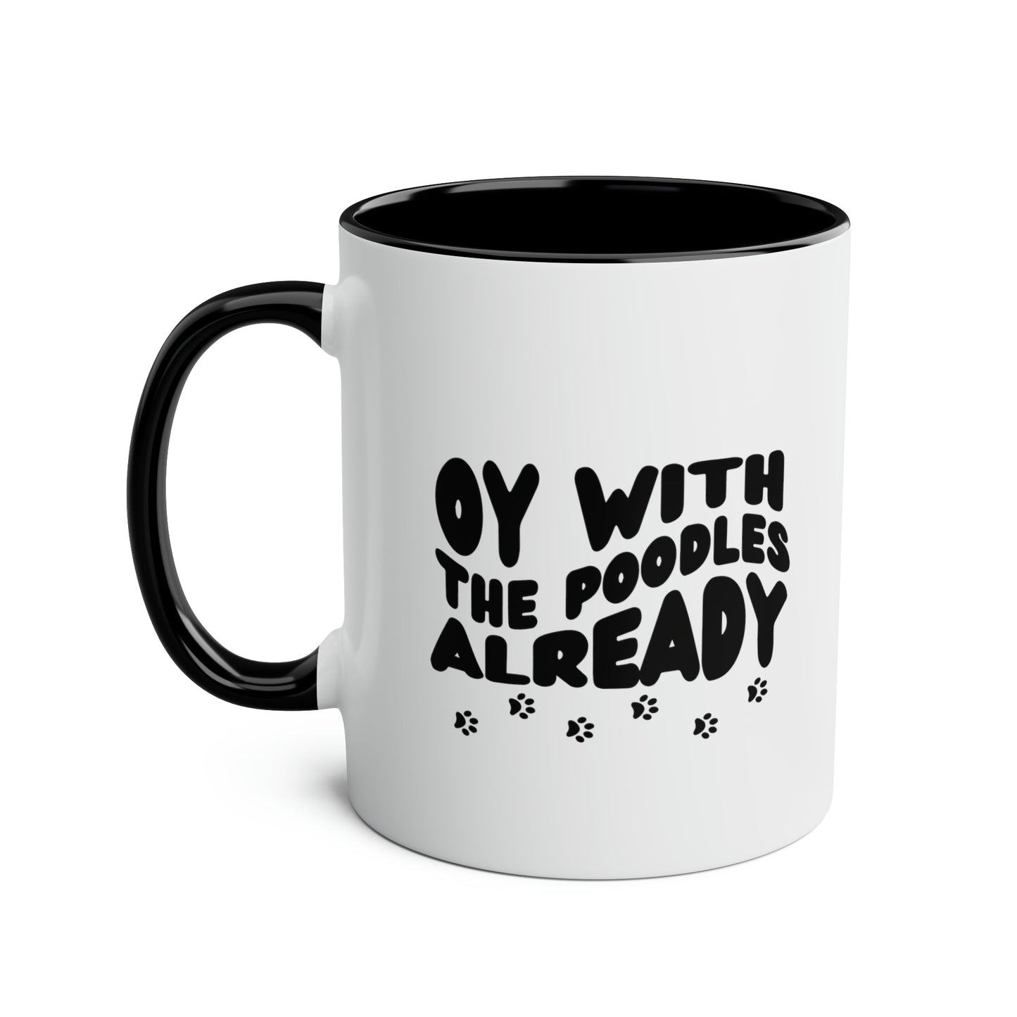Oy With The Poodles Already / Gilmore Girls Mug
