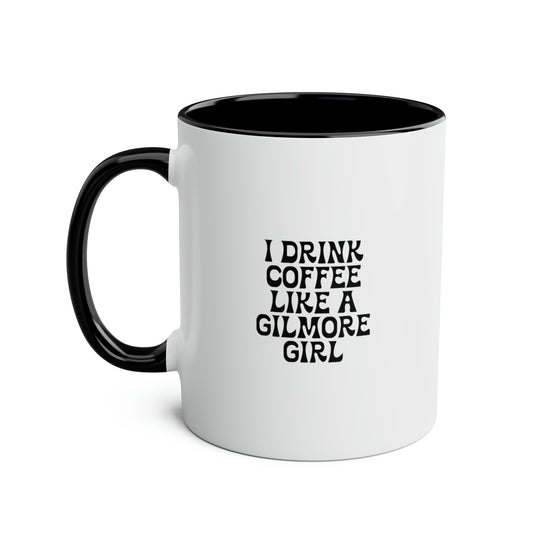 I Drink Coffee Like a Gilmore Girl / Gilmore Girls Mug